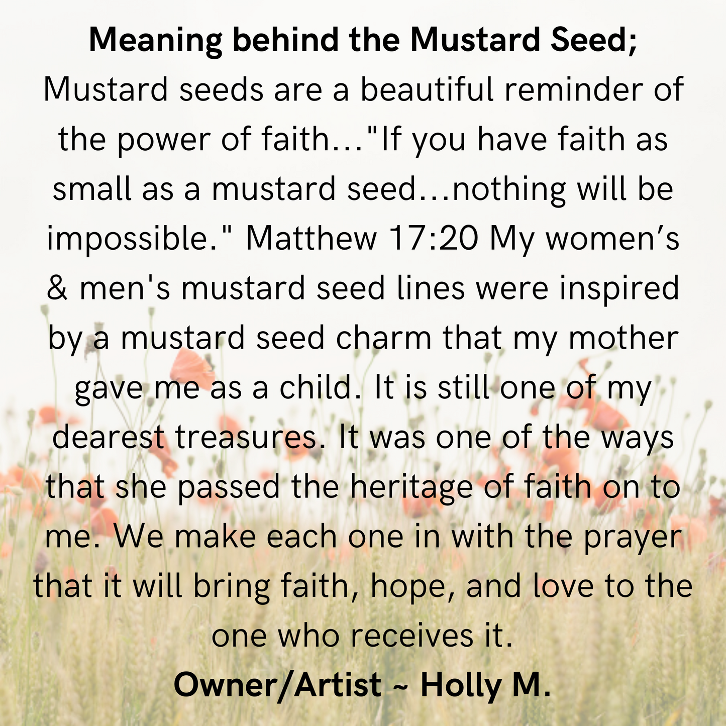 Inspirational message titled "Meaning behind the Mustard Seed" over a soft background of wildflowers. The text shares the biblical reference from Matthew 17:20 and a personal story from artist Holly M., explaining how her mustard seed jewelry line was inspired by a childhood gift from her mother. The message emphasizes faith, heritage, and the intention that each piece brings hope and love to its wearer.