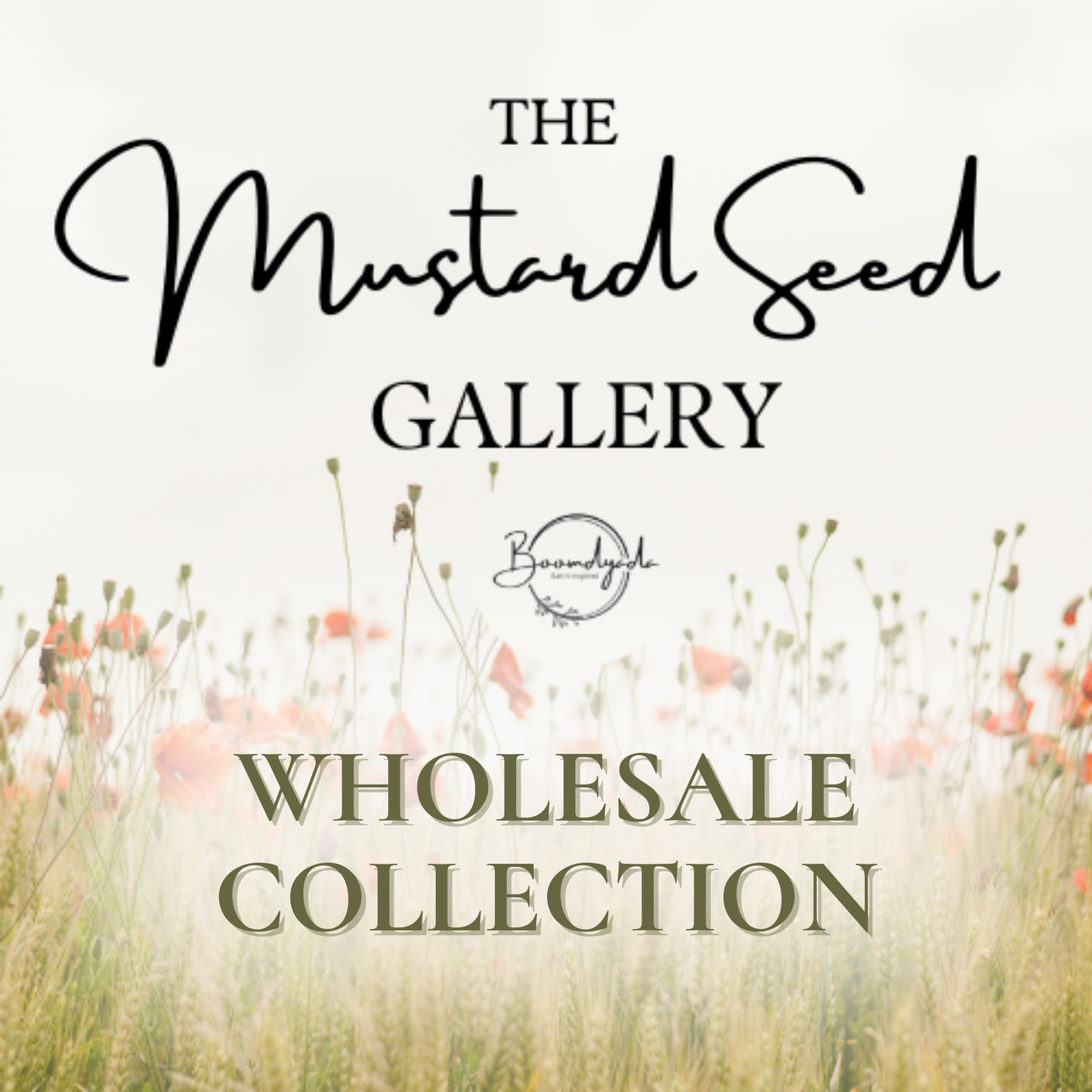 Promotional image for The Mustard Seed Gallery by Boomdyada, featuring a soft floral background with wildflowers and wheat. The text reads "The Mustard Seed Gallery" in elegant black script and serif fonts, with "WHOLESALE COLLECTION" in bold metallic-style capital letters. The Boomdyada logo appears below the main title, centered above the floral field.
