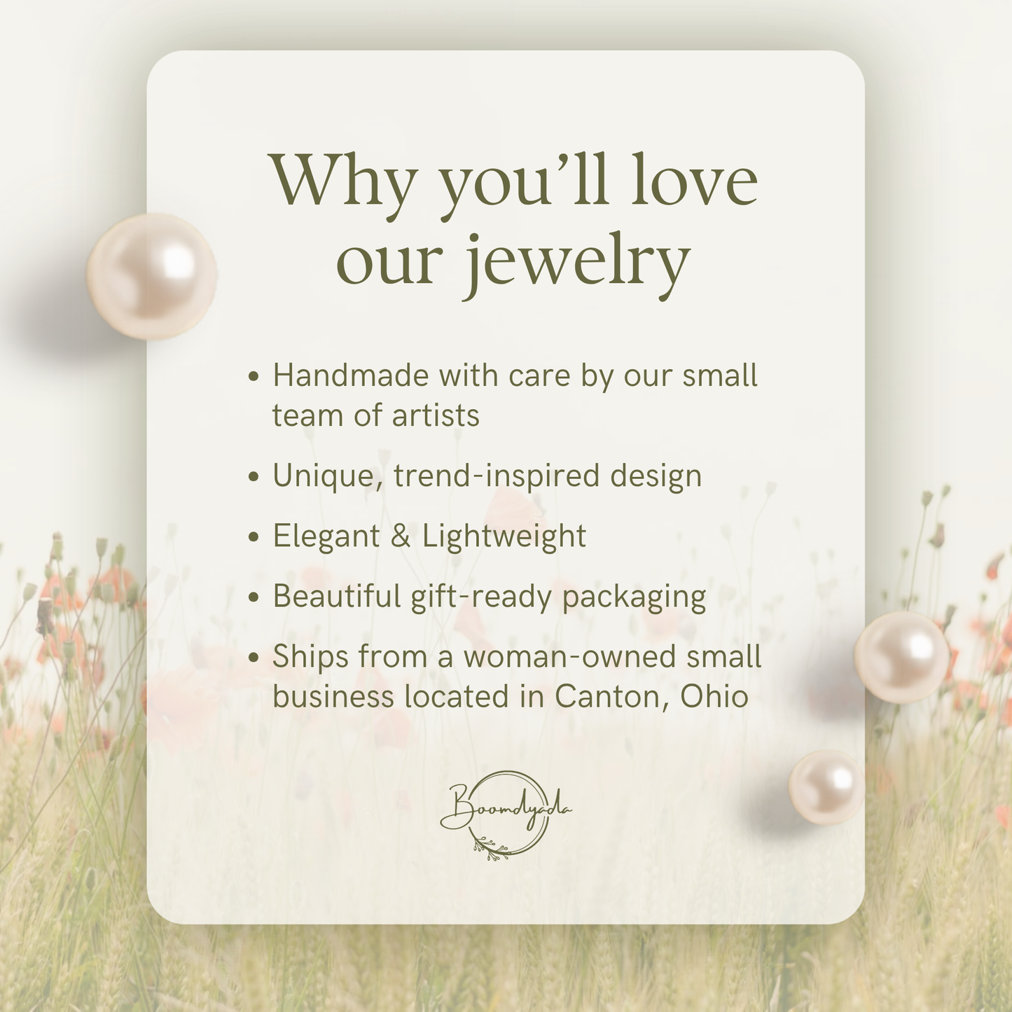 A cream-colored card titled "Why You’ll Love Our Jewelry" is accented by three white pearls. The text highlights that items are handmade by a small team of artists, featuring unique, elegant, and lightweight designs. It notes beautiful gift-ready packaging and that the woman-owned small business ships from Canton, Ohio. The Boomdyada cursive logo is at the bottom.